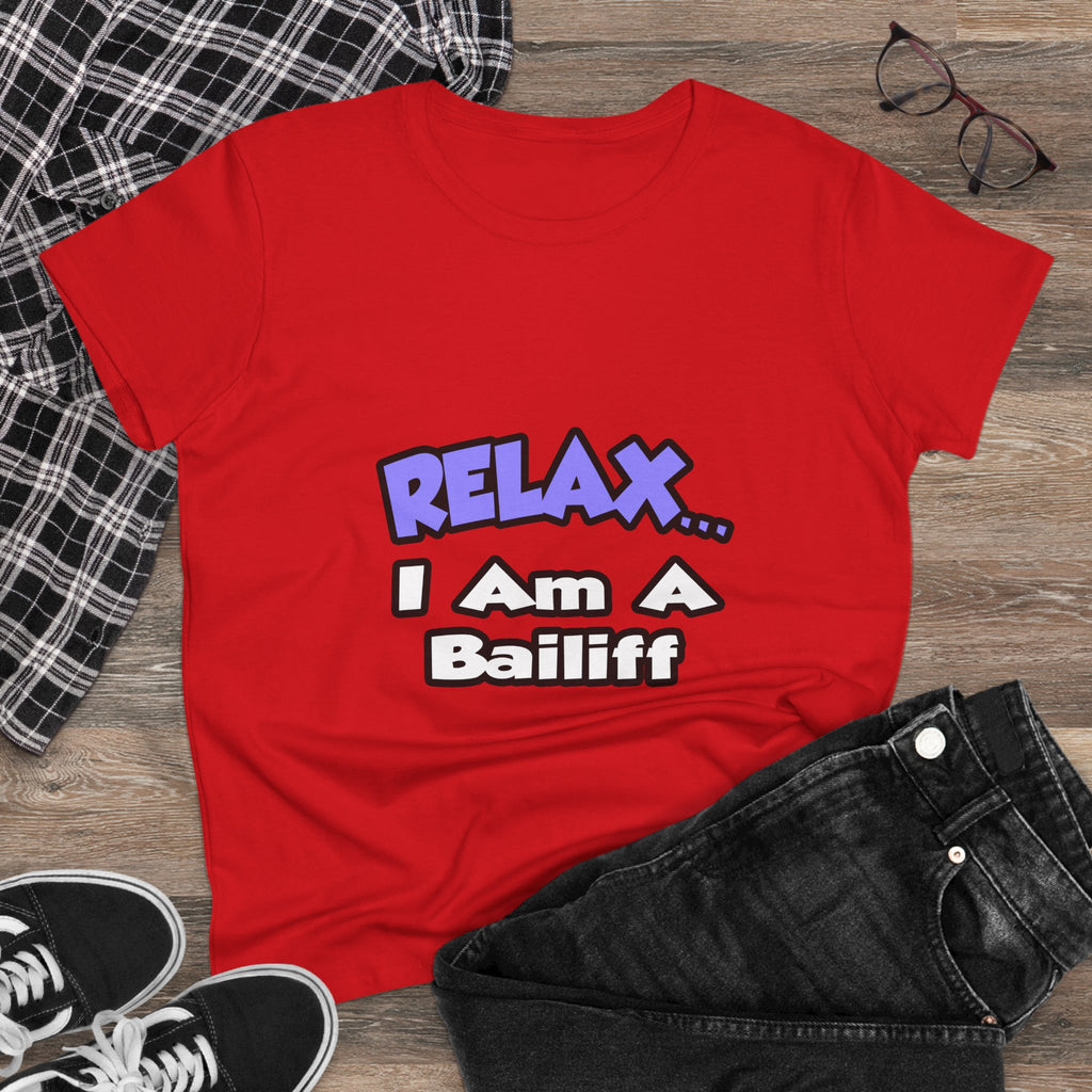 Relax ... I Am A Bailiff - Women's Midweight Cotton Tee