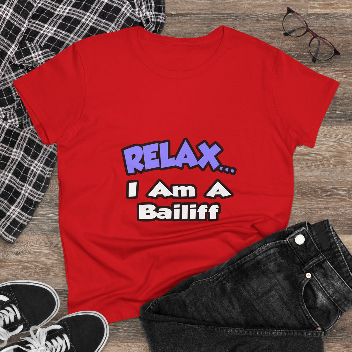 Relax ... I Am A Bailiff - Women's Midweight Cotton Tee