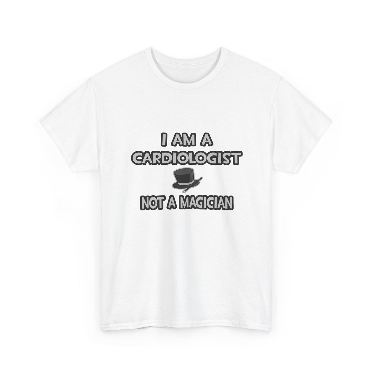 I Am A Cardiologist ... Not A Magician - Unisex Heavy Cotton Tee