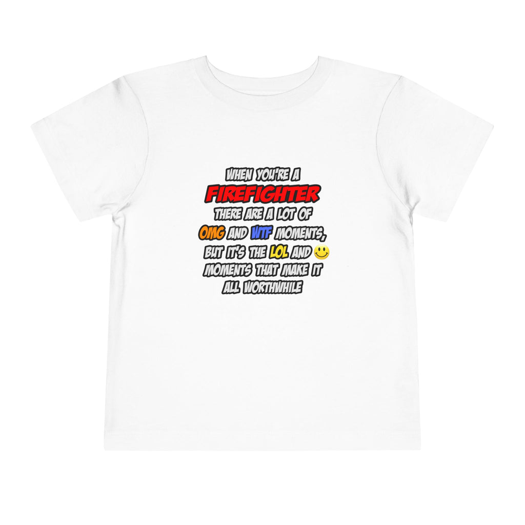 Firefighter .. OMG WTF LOL - Toddler Short Sleeve Tee