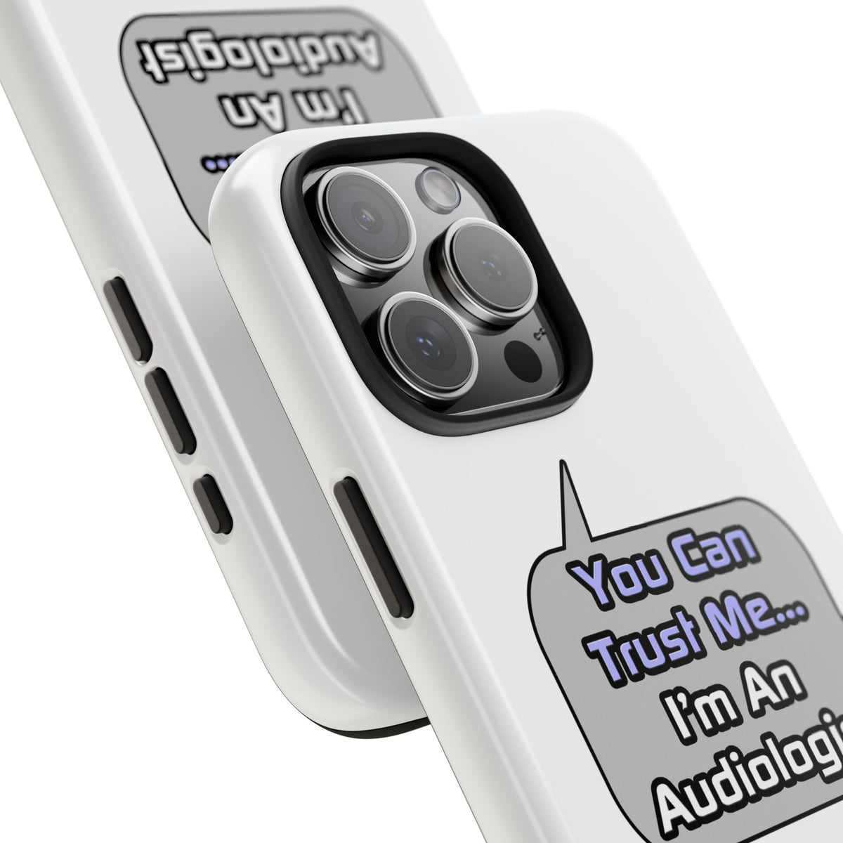 Trust Me .. I'm an Audiologist - Tough Phone Cases