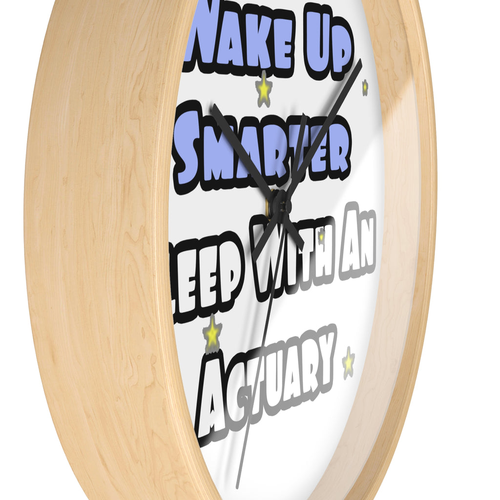 Wake Up Smarter...Sleep With an Actuary - Wall Clock