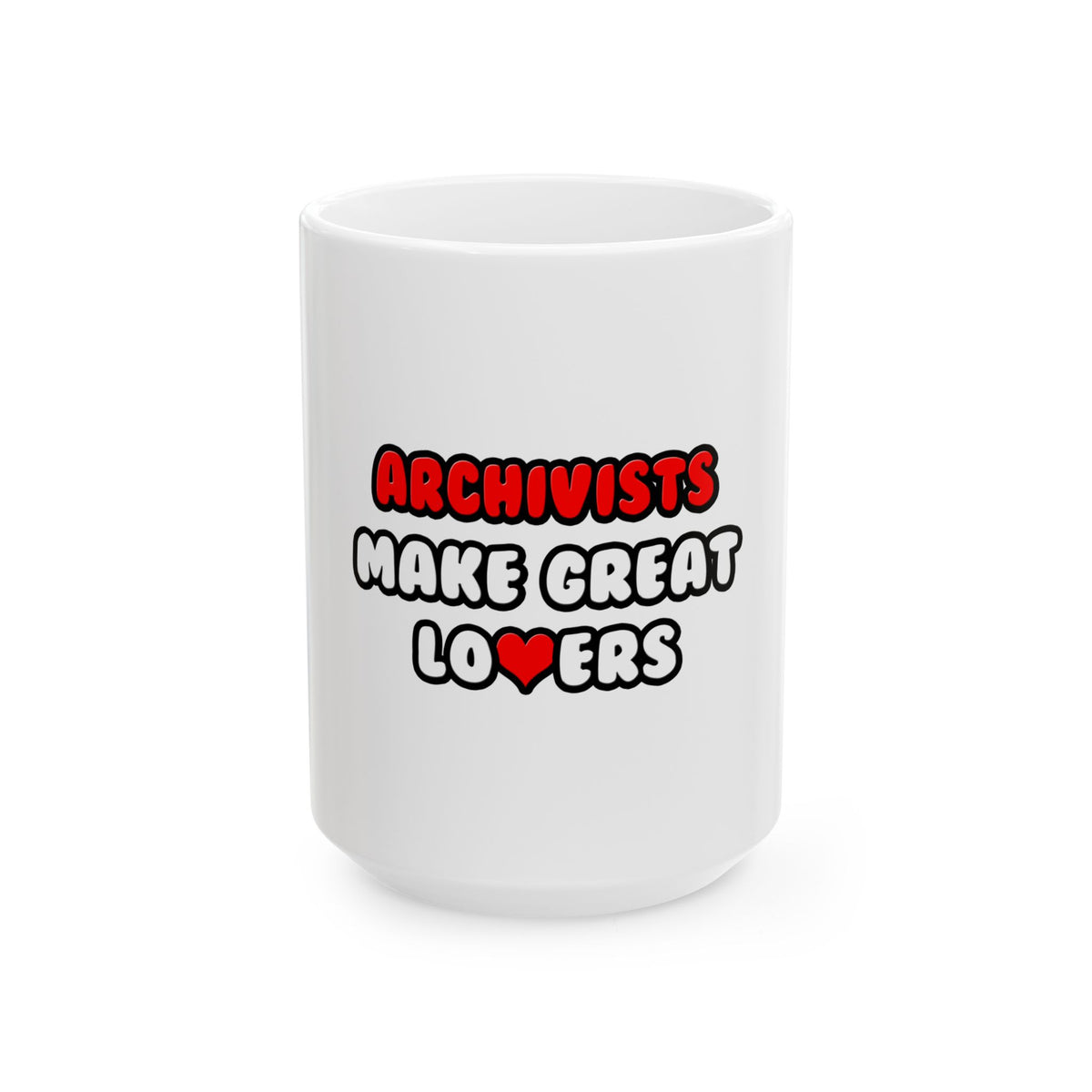 Archivists Make Great Lovers - Ceramic Mug, (11oz, 15oz)