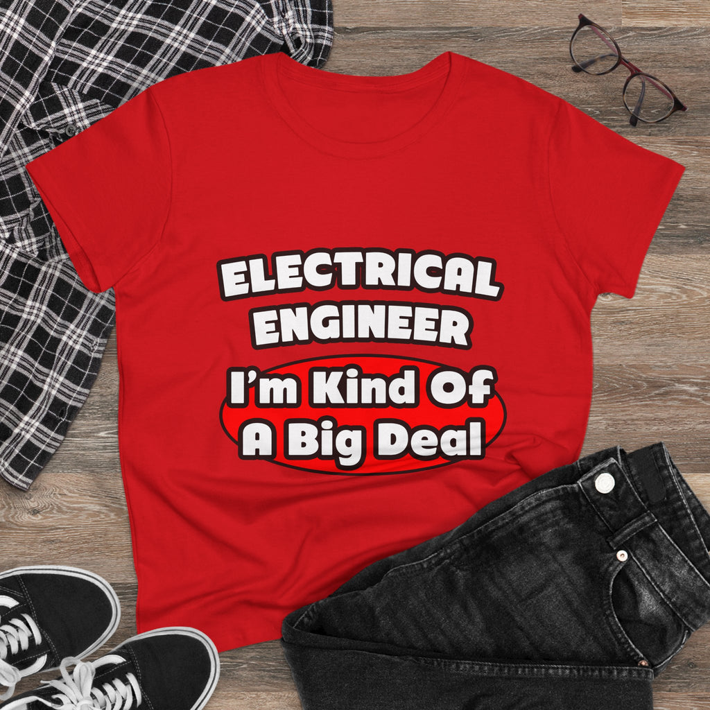 Electrical Engineer...Big Deal - Women's Midweight Cotton Tee