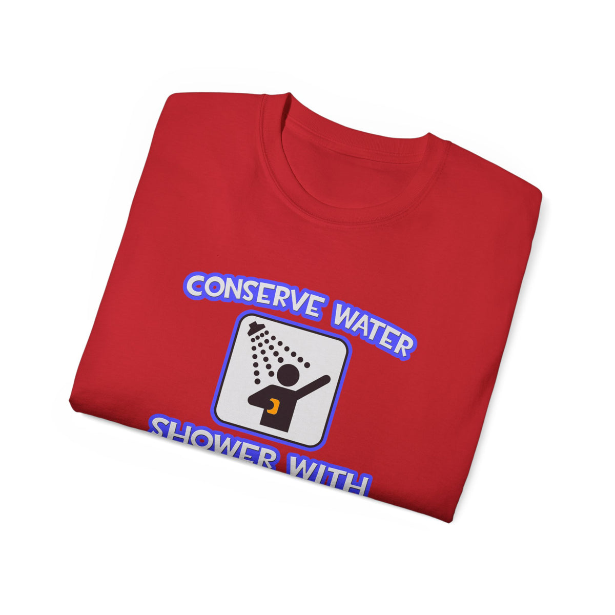 Conserve Water .. Shower With Dental Hygienist - Unisex Ultra Cotton Tee
