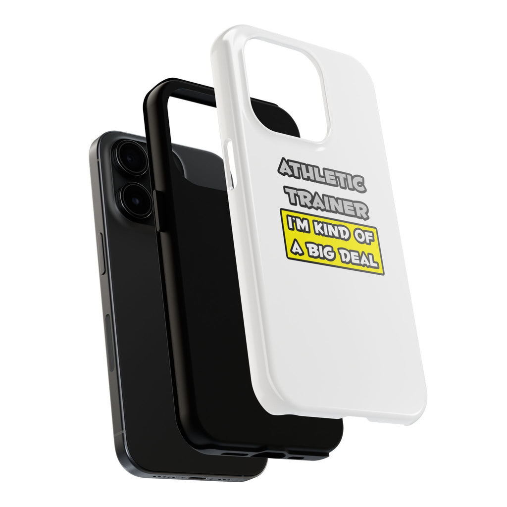 Athletic Trainer .. I'm Kind of a Big Deal - Tough Phone Cases