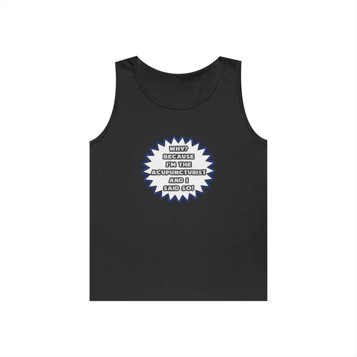 Acupuncturist .. Because I Said So - Unisex Heavy Cotton Tank Top