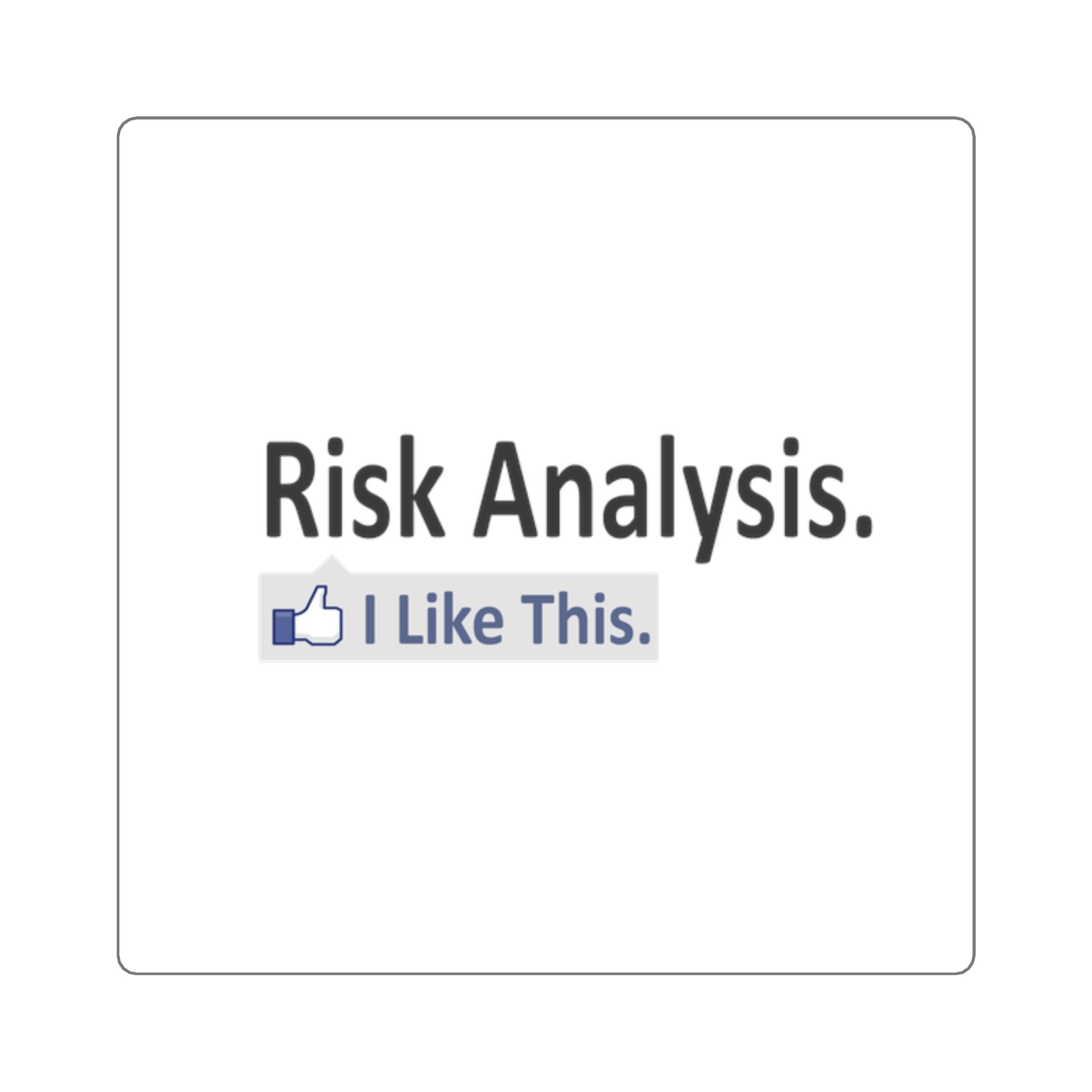 Risk Analysis...I Like This - Square Stickers