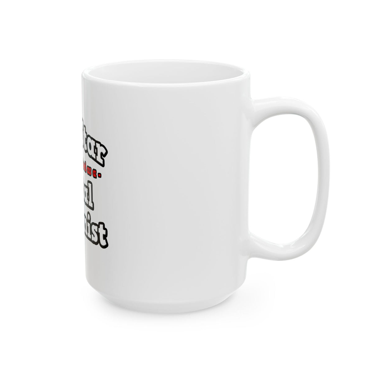 Porn Star...Dental Hygienist - Ceramic Mug, (11oz, 15oz)