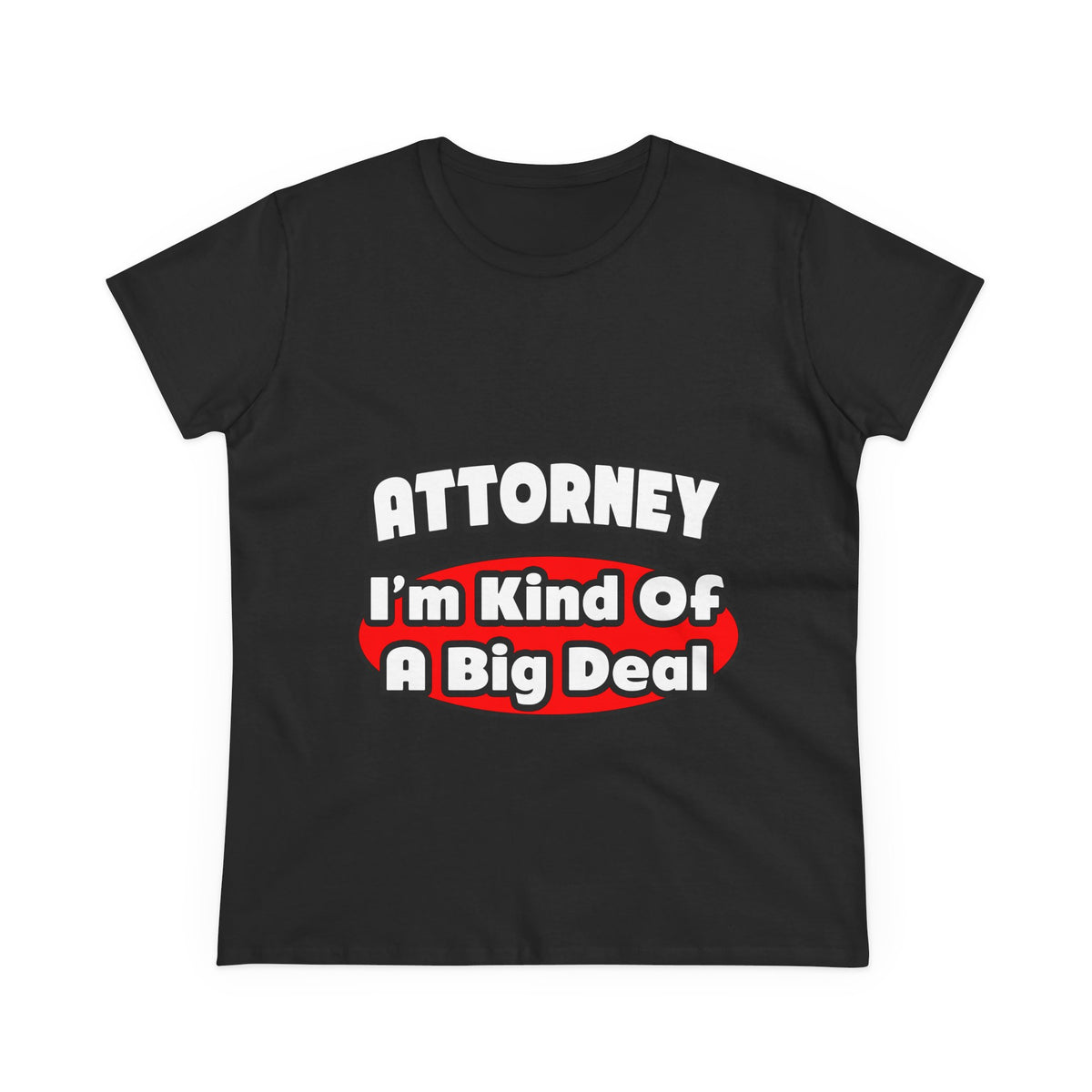 Attorney...Big Deal - Women's Midweight Cotton Tee