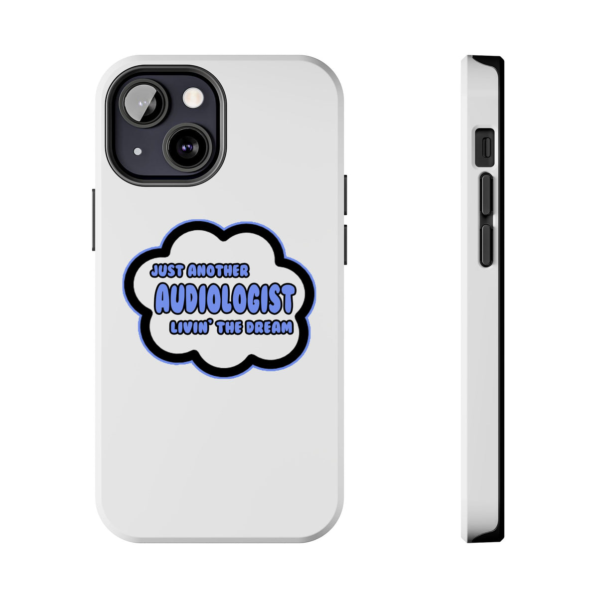 Audiologist .. Livin' The Dream - Tough Phone Cases