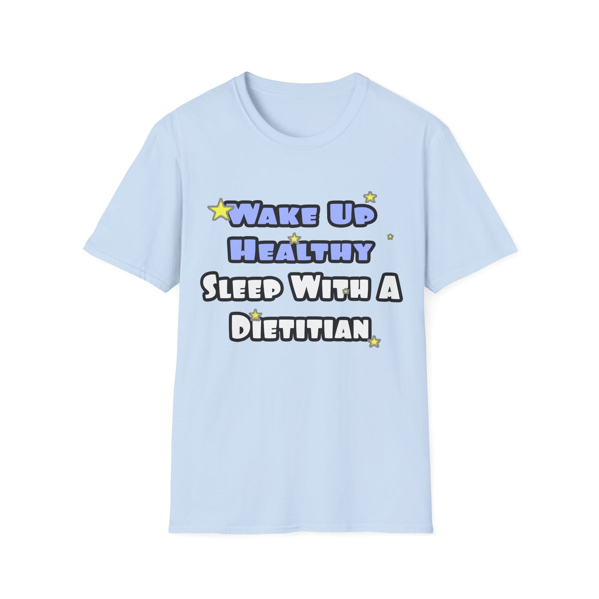 Wake Up Healthy...Sleep With a Dietitian - Unisex Softstyle T-Shirt