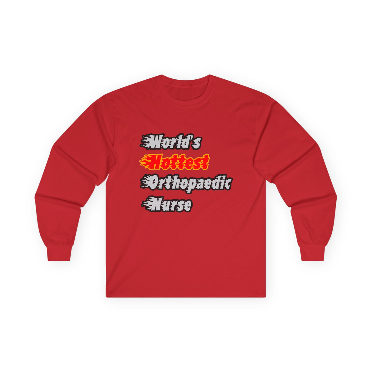 World's Hottest Orthopaedic Nurse - Unisex Ultra Cotton Long Sleeve Tee