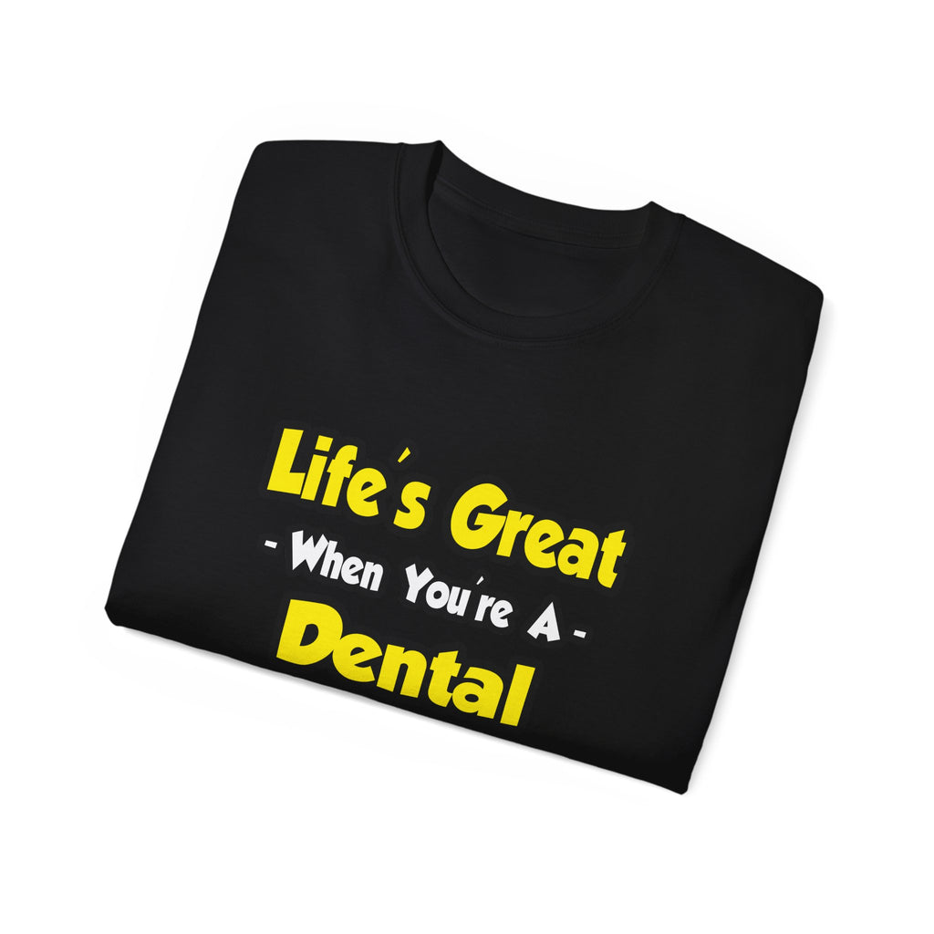Life's Great When You're a Dental Hygienist - Unisex Ultra Cotton Tee