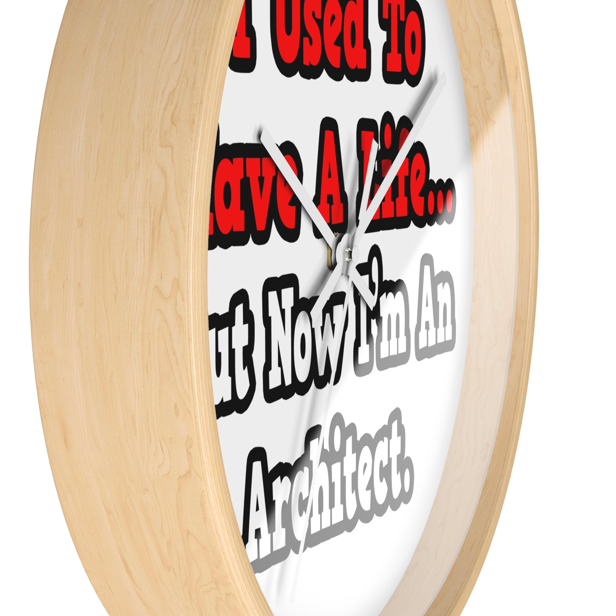 I Used to Have a Life...Architect - Wall Clock
