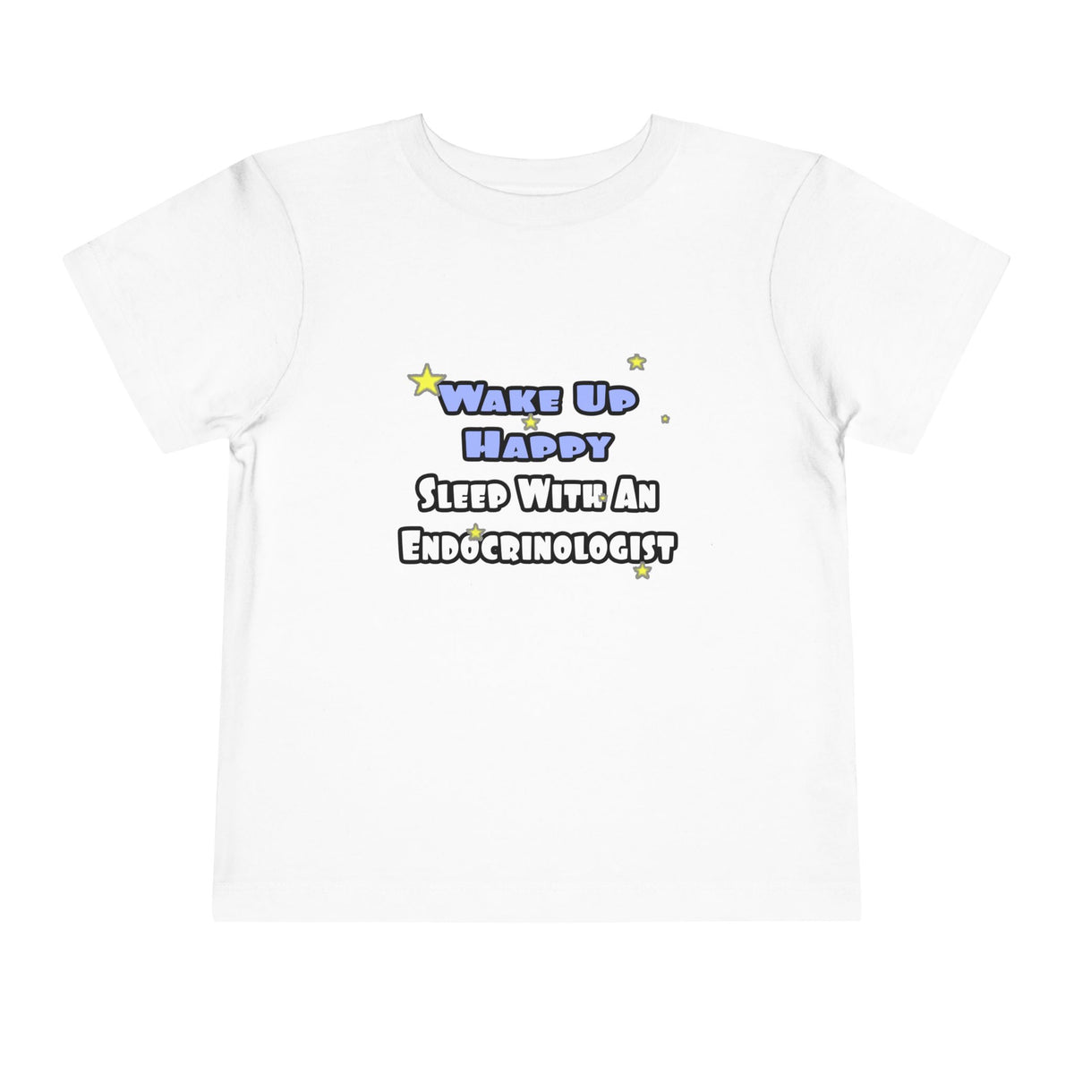 Wake Up Happy...Sleep With an Endocrinologist - Toddler Short Sleeve Tee