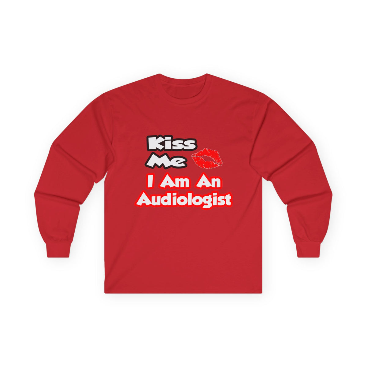 Kiss Me...I Am An Audiologist - Unisex Ultra Cotton Long Sleeve Tee