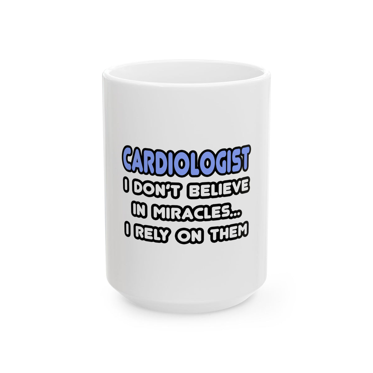 Miracles and Cardiologists - Ceramic Mug, (11oz, 15oz)