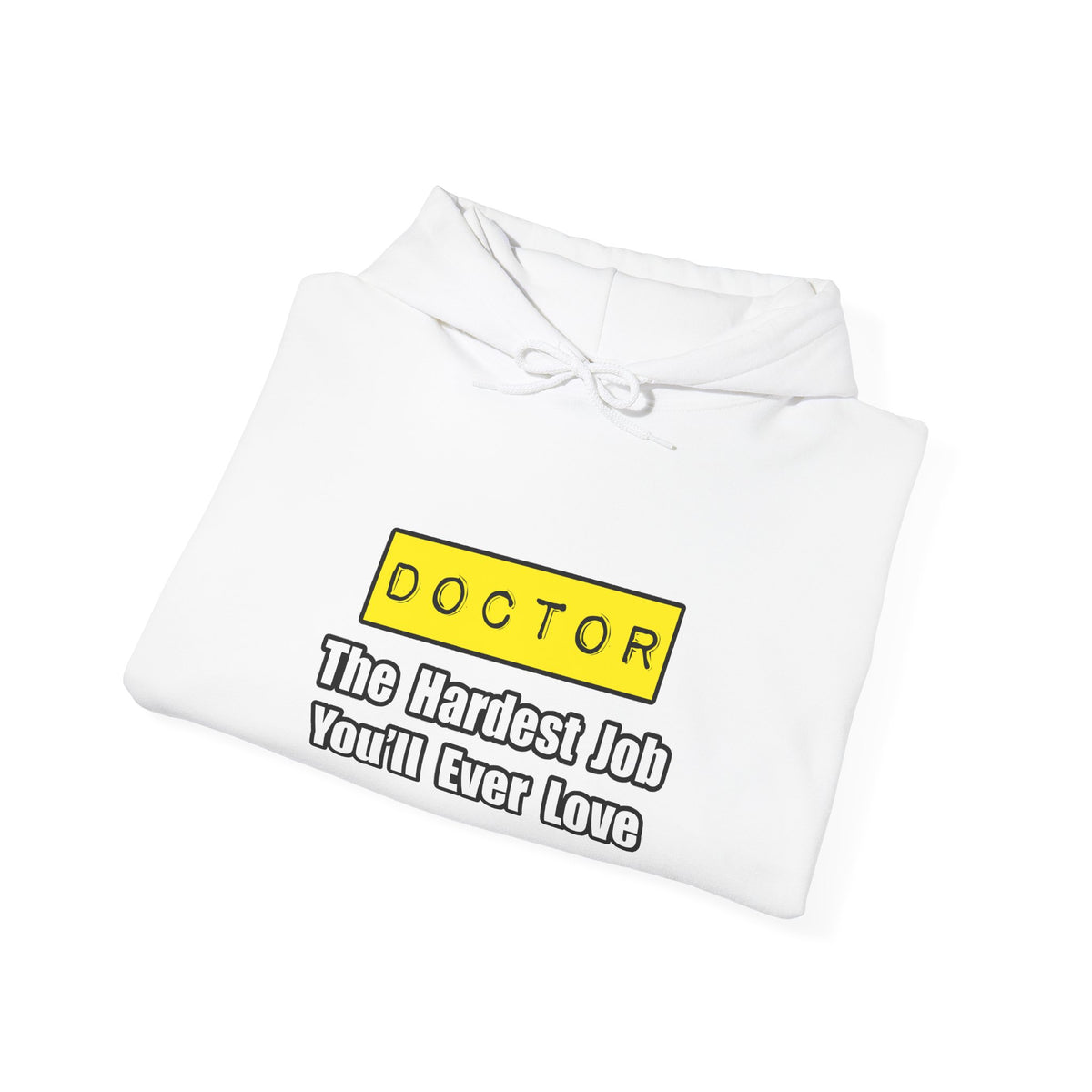 Doctor...Hardest Job You'll Ever Love - Unisex Heavy Blend™ Hooded Sweatshirt