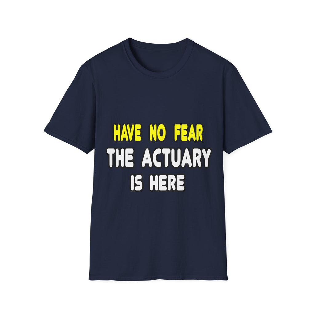 Have No Fear, The Actuary Is Here (2) - Unisex Softstyle T-Shirt