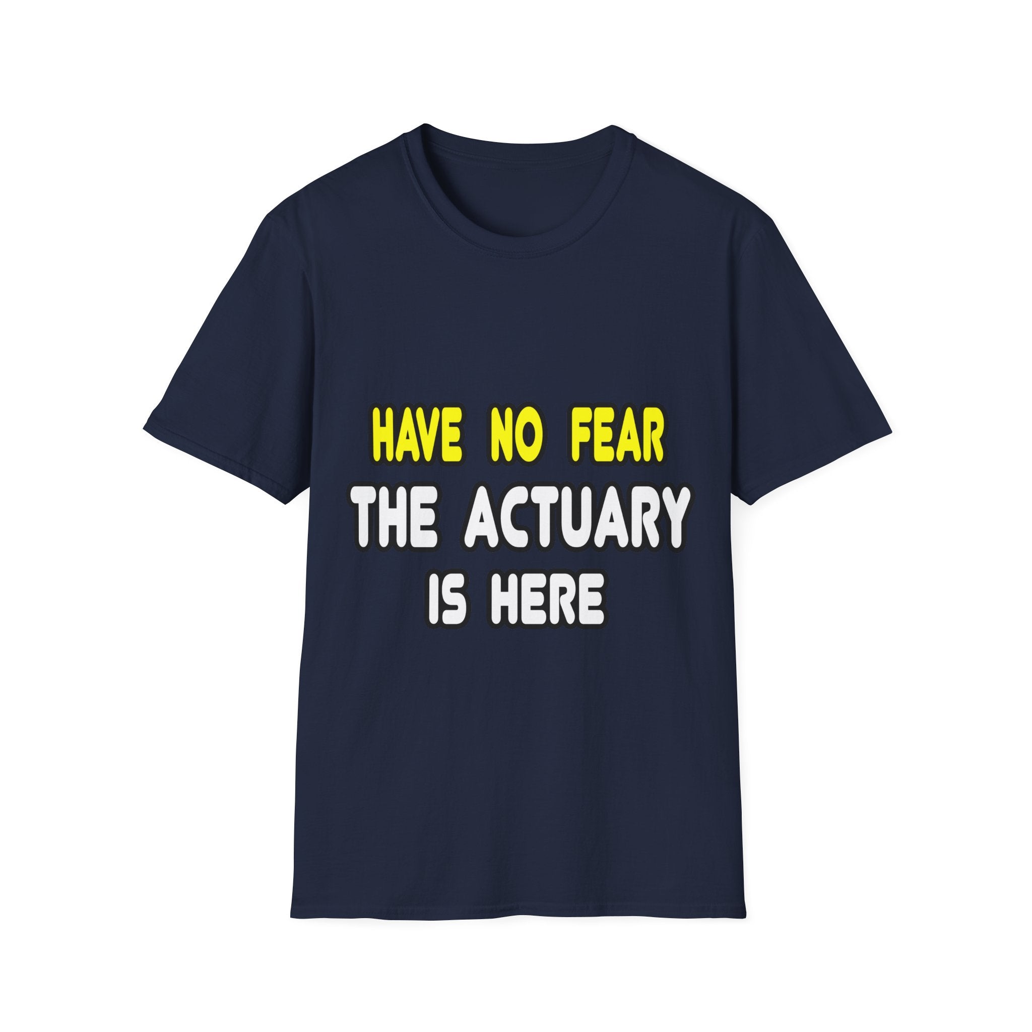 Have No Fear, The Actuary Is Here (2) - Unisex Softstyle T-Shirt