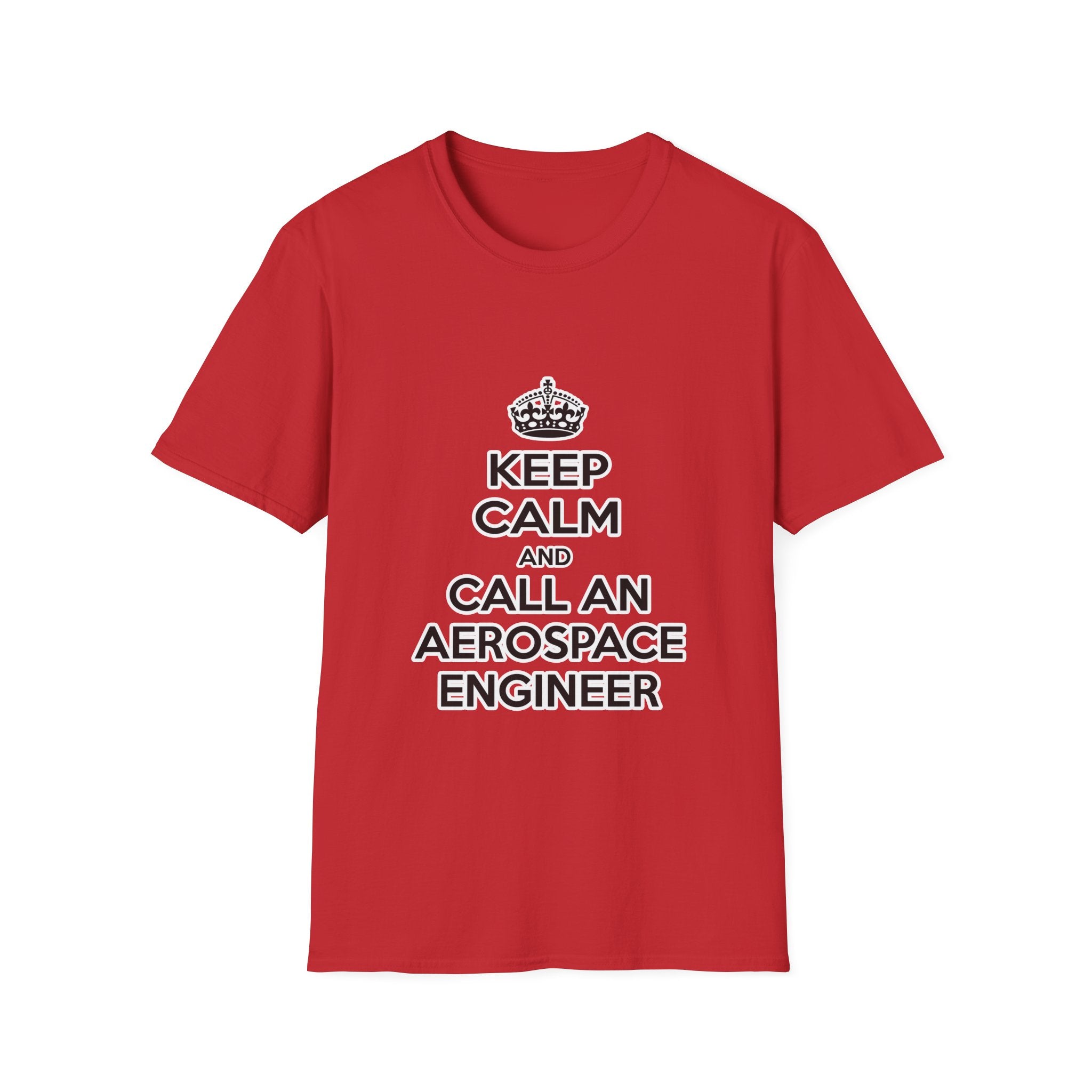 Keep Calm and Call an Aerospace Engineer - Unisex Softstyle T-Shirt