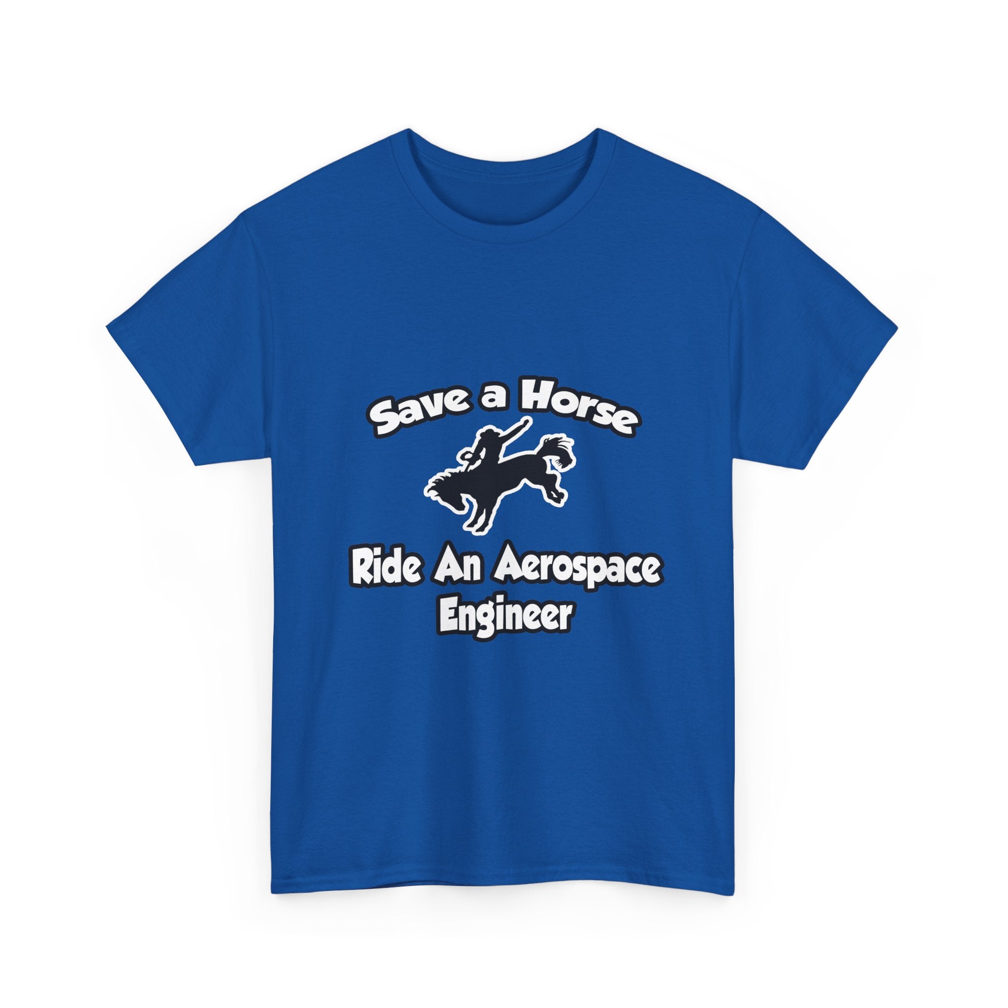 Save a Horse, Ride an Aerospace Engineer - Unisex Heavy Cotton Tee