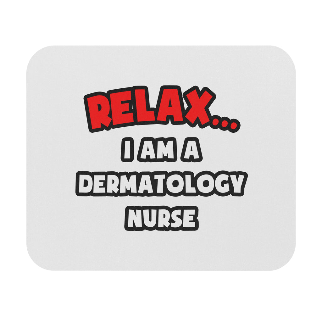 Relax ... I Am A Dermatology Nurse - Mouse Pad (Rectangle)