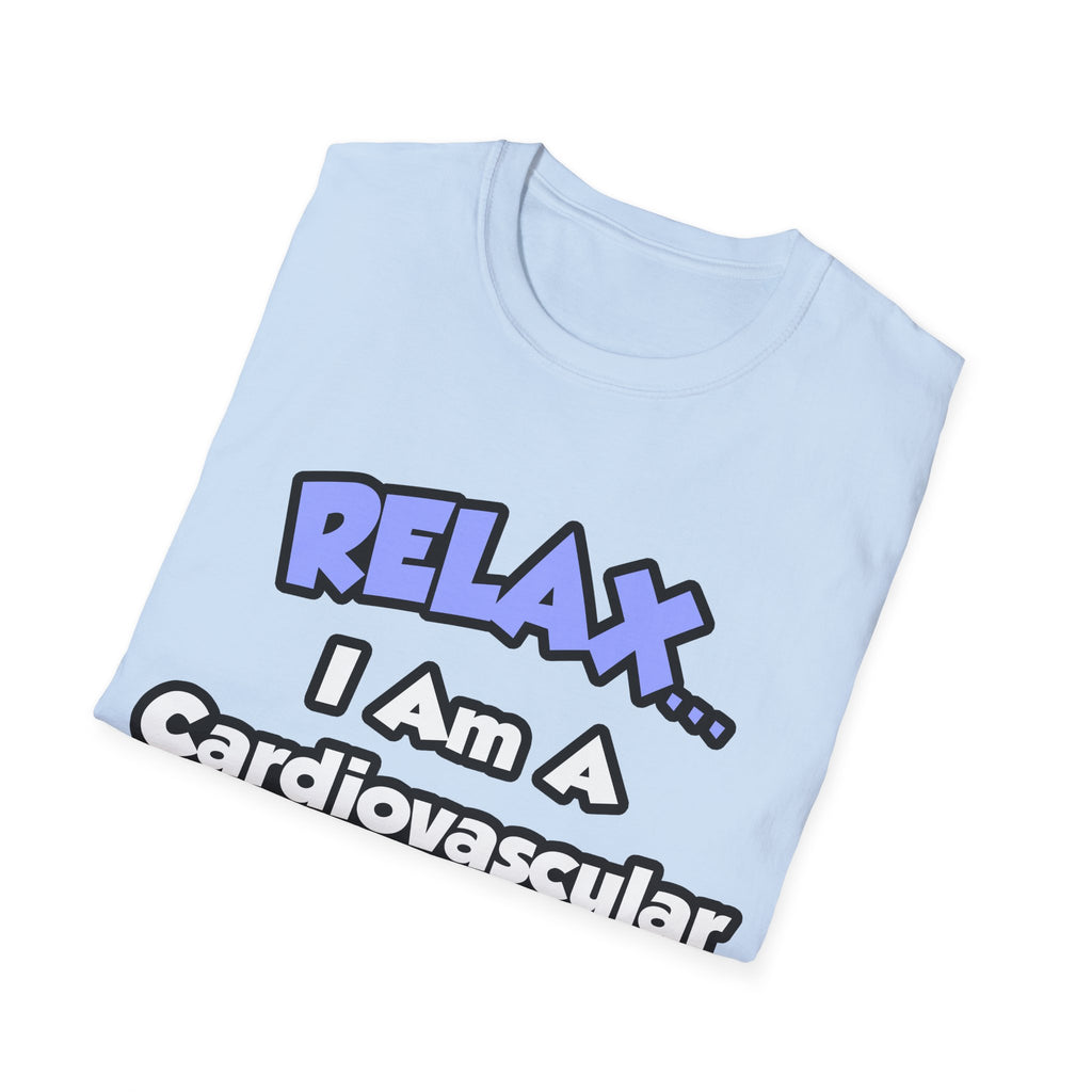Relax .. I am a Cardiovascular Technologist - Unisex Softstyle T-Shirt