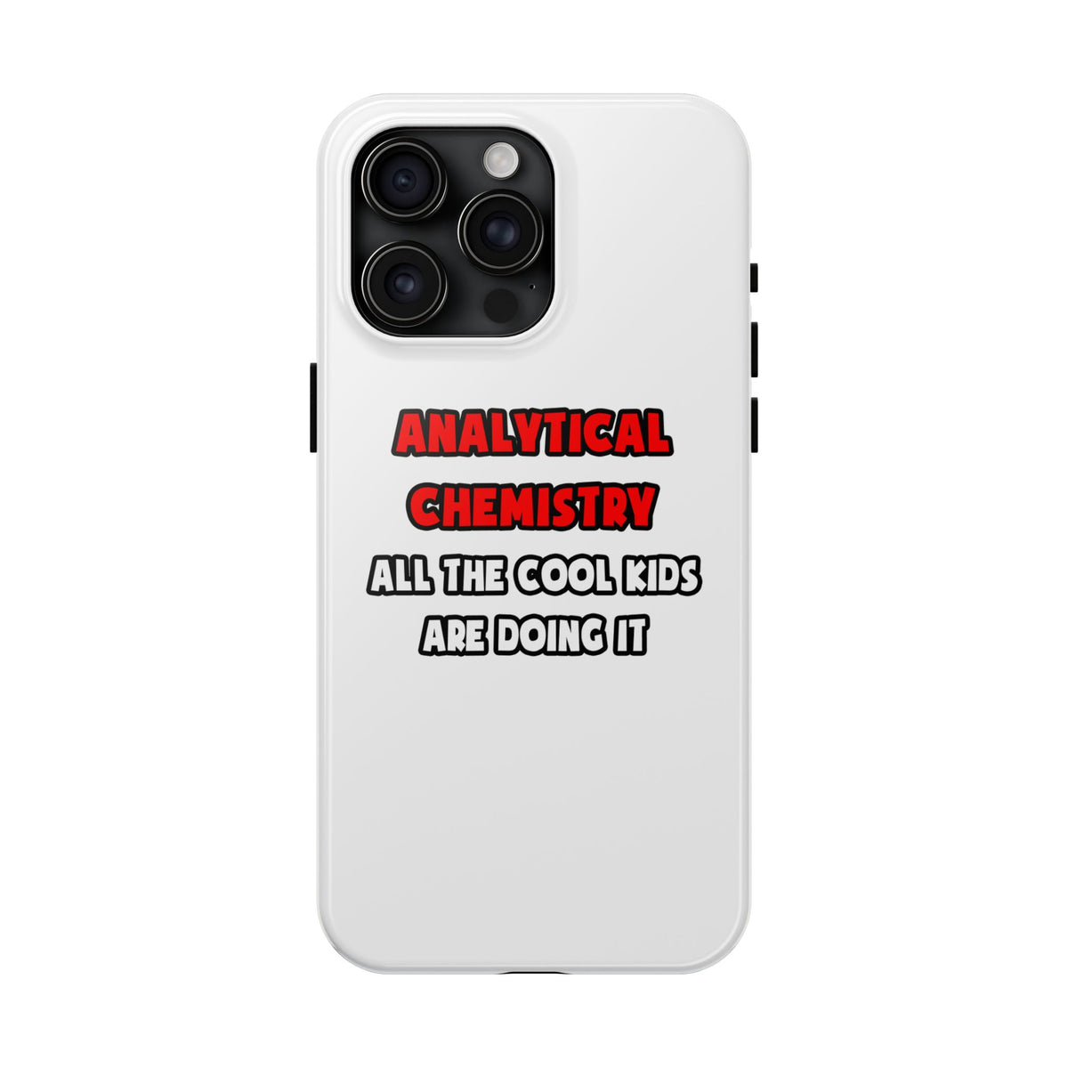 Funny Analytical Chemist Shirts - Tough Phone Cases