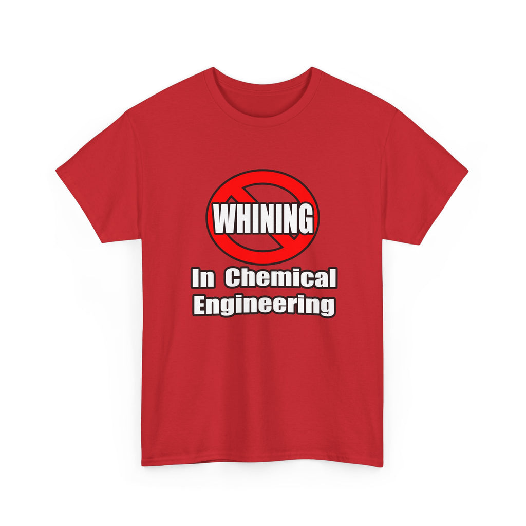 No Whining In Chemical Engineering - Unisex Heavy Cotton Tee