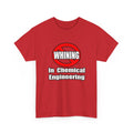 No Whining In Chemical Engineering - Unisex Heavy Cotton Tee