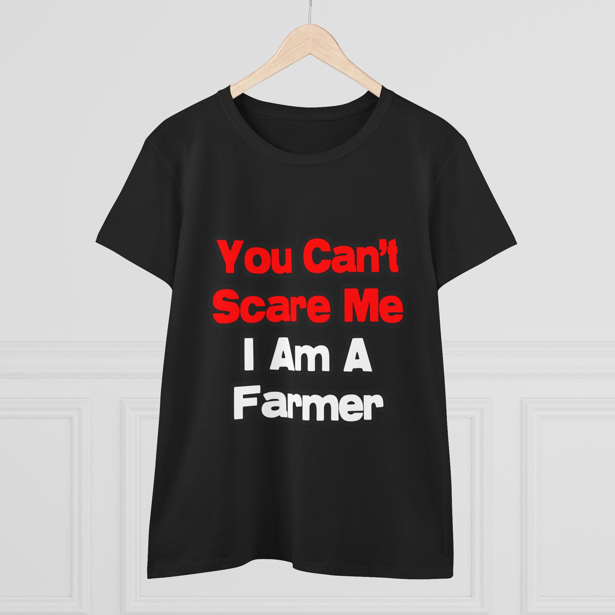 You Can't Scare Me...Farmer - Women's Midweight Cotton Tee