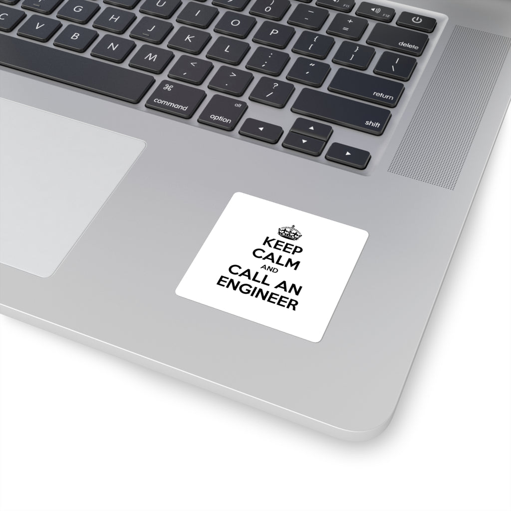 Keep Calm and Call an Engineer - Square Stickers