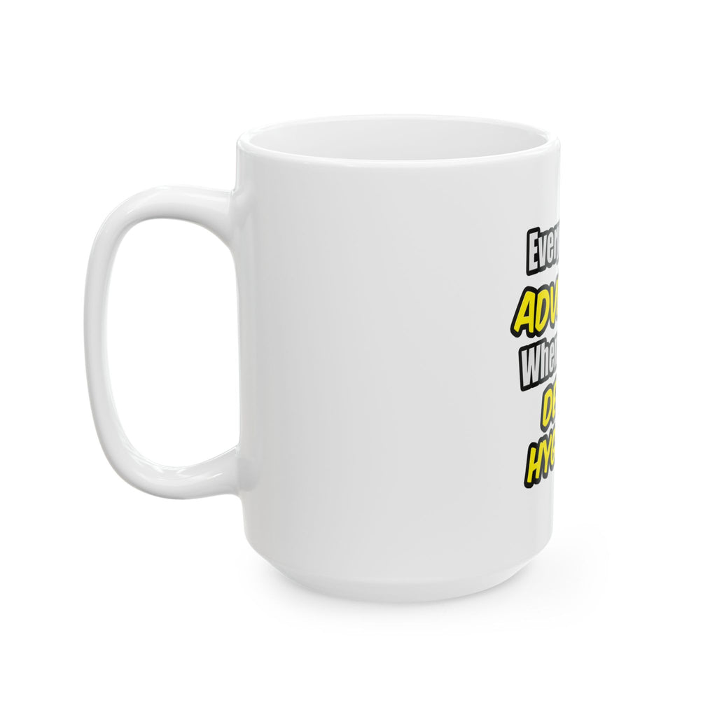 Everyday's An Adventure...Dental Hygienist - Ceramic Mug, (11oz, 15oz)