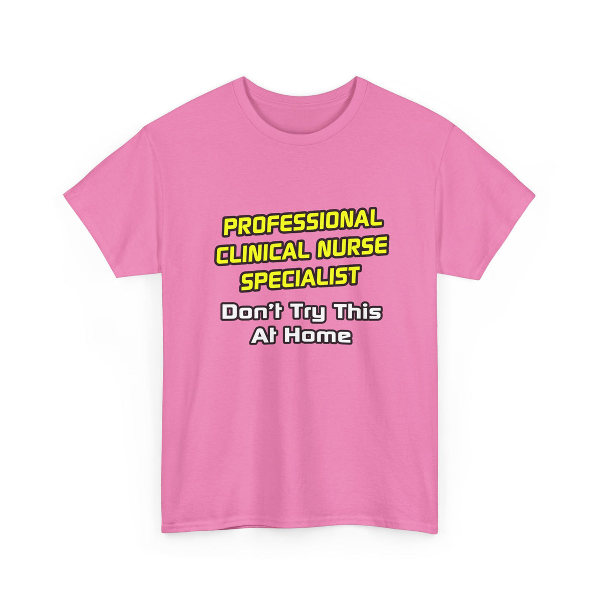 Professional Clinical Nurse Specialist .. Joke - Unisex Heavy Cotton Tee