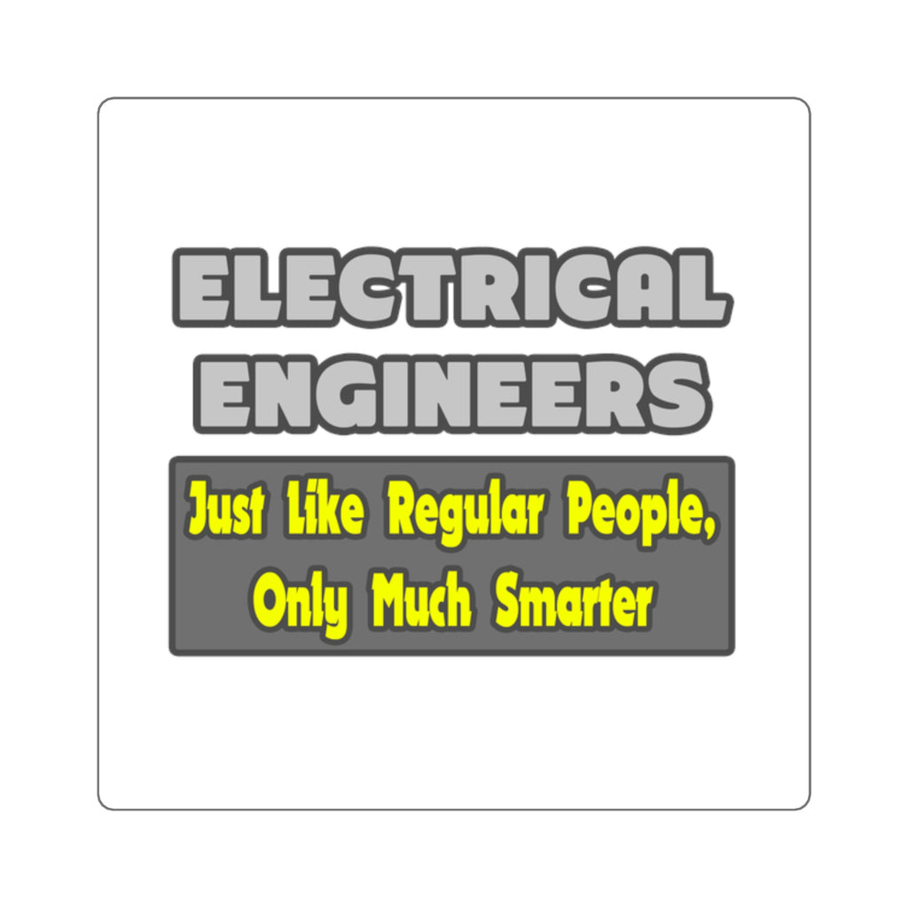 Electrical Engineers...Smarter - Square Stickers