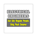 Electrical Engineers...Smarter - Square Stickers