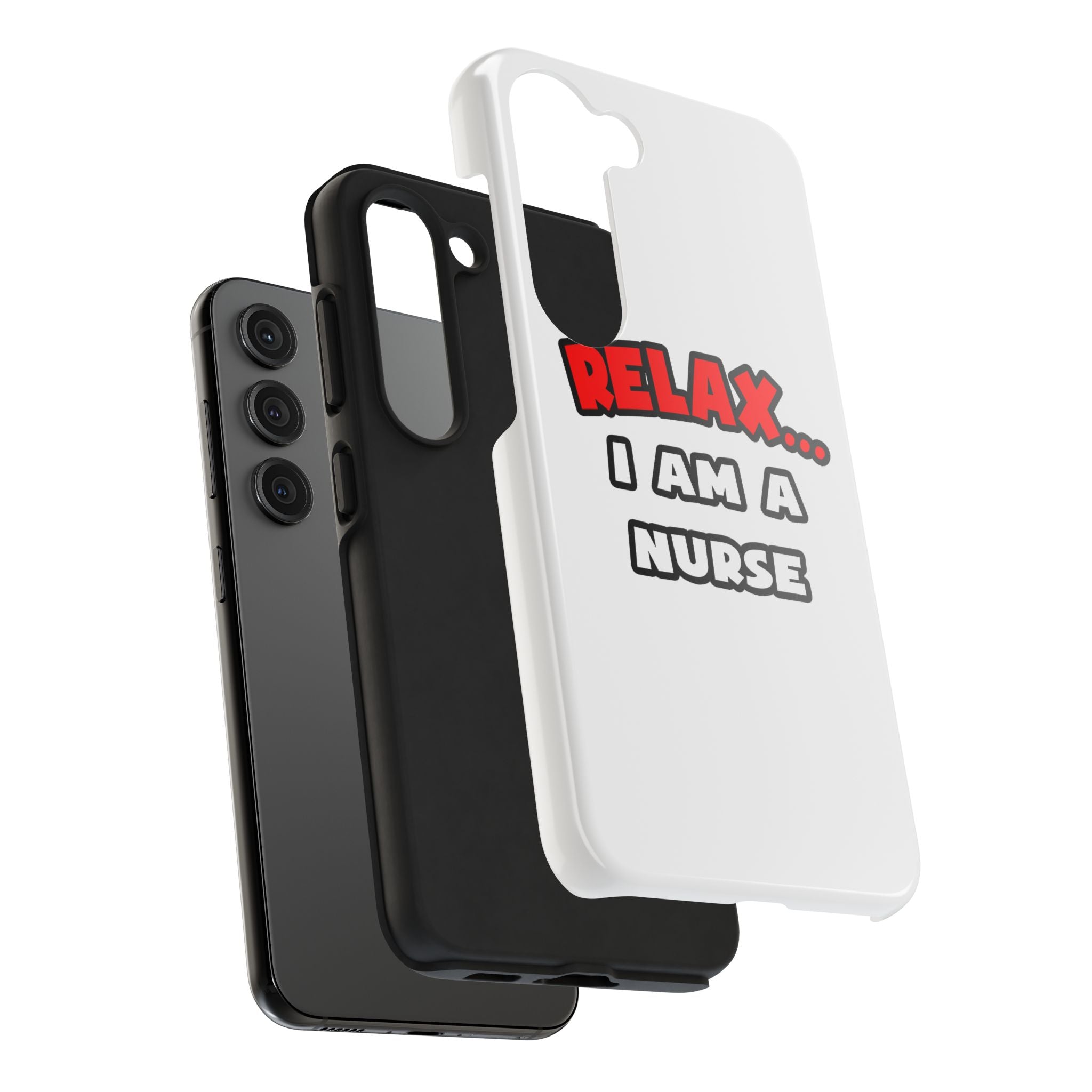Relax ... I Am A Nurse - Tough Phone Cases