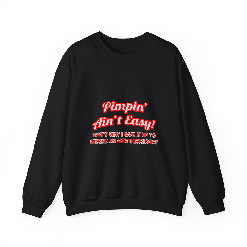 Pimpin' Ain't Easy .. Anesthesiologist - Unisex Heavy Blend™ Crewneck Sweatshirt