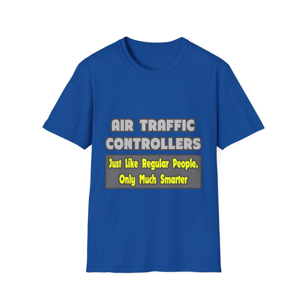 Air Traffic Controllers...Smarter - Unisex Softstyle T-Shirt