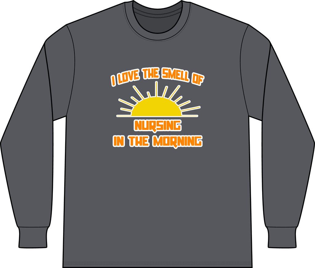 Smell of Nursing in the Morning - Unisex Long Sleeve T-Shirt