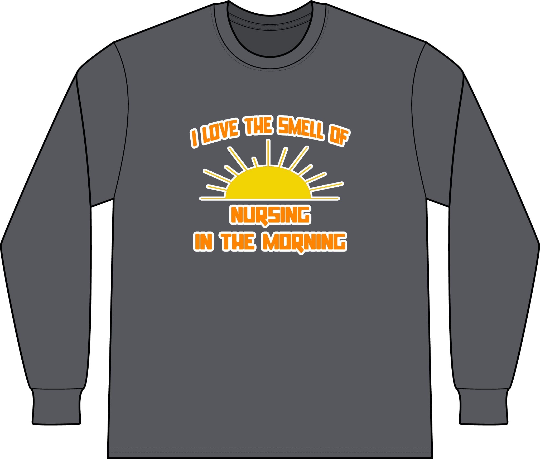 Smell of Nursing in the Morning - Unisex Long Sleeve T-Shirt