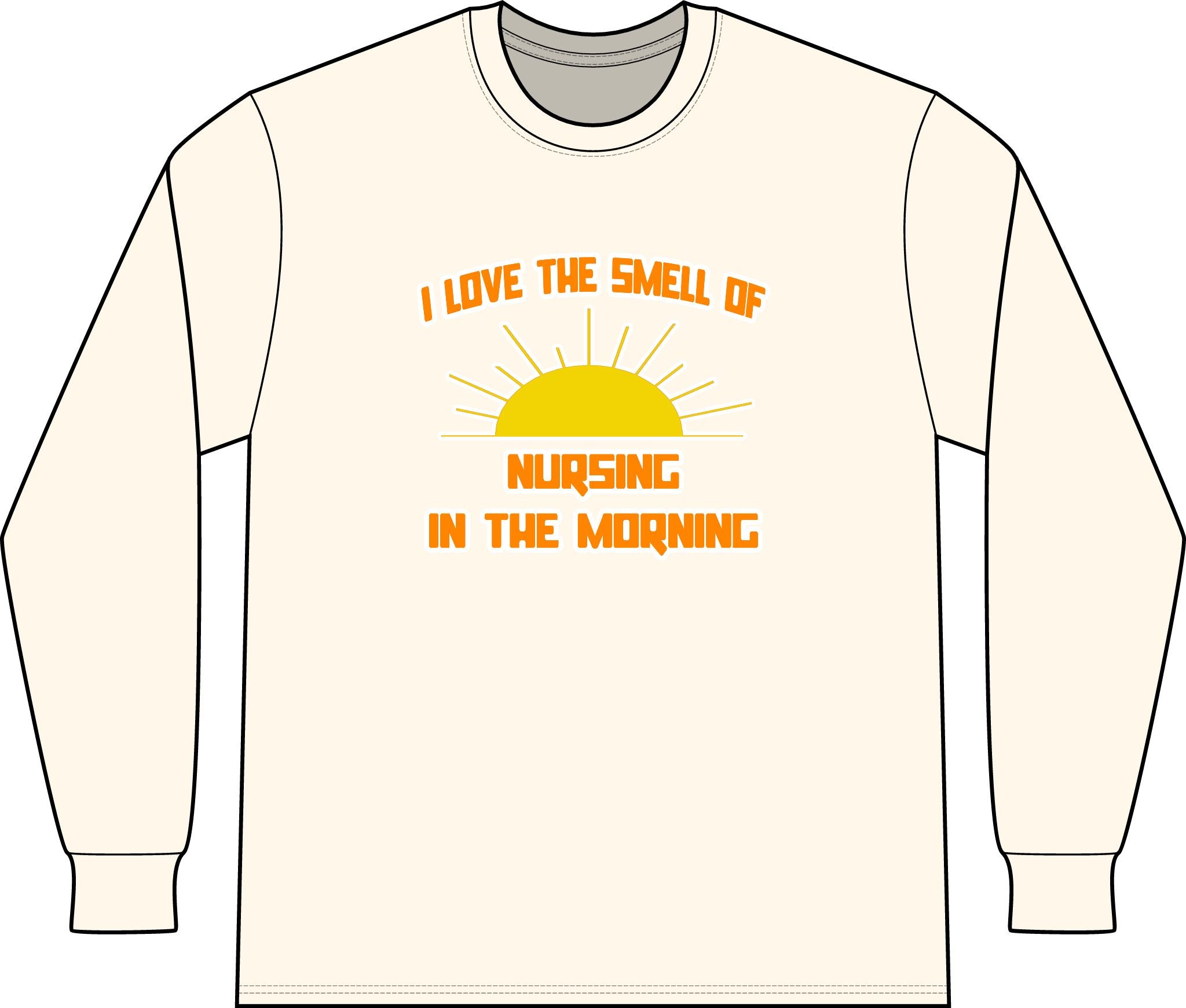 Smell of Nursing in the Morning - Unisex Long Sleeve T-Shirt