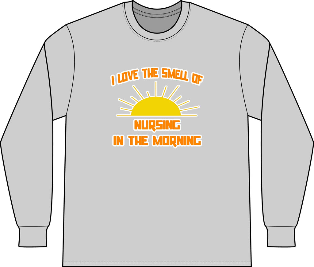 Smell of Nursing in the Morning - Unisex Long Sleeve T-Shirt