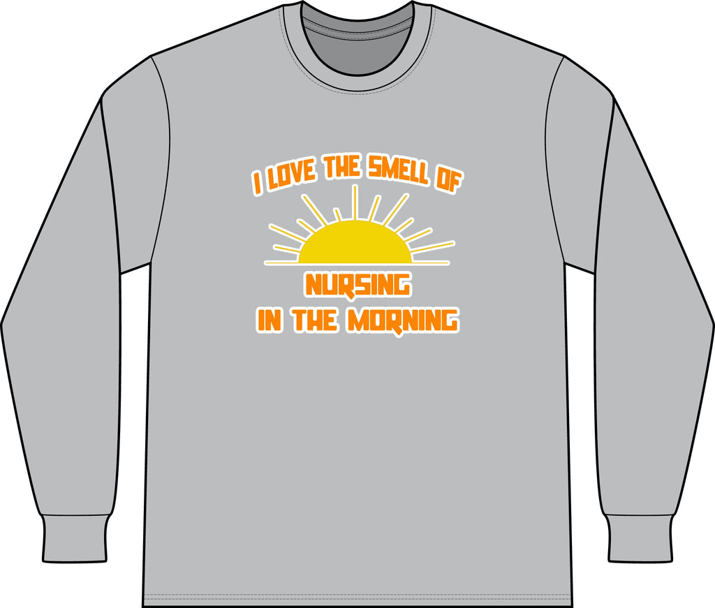 Smell of Nursing in the Morning - Unisex Long Sleeve T-Shirt
