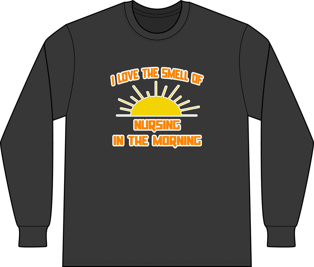 Smell of Nursing in the Morning - Unisex Long Sleeve T-Shirt