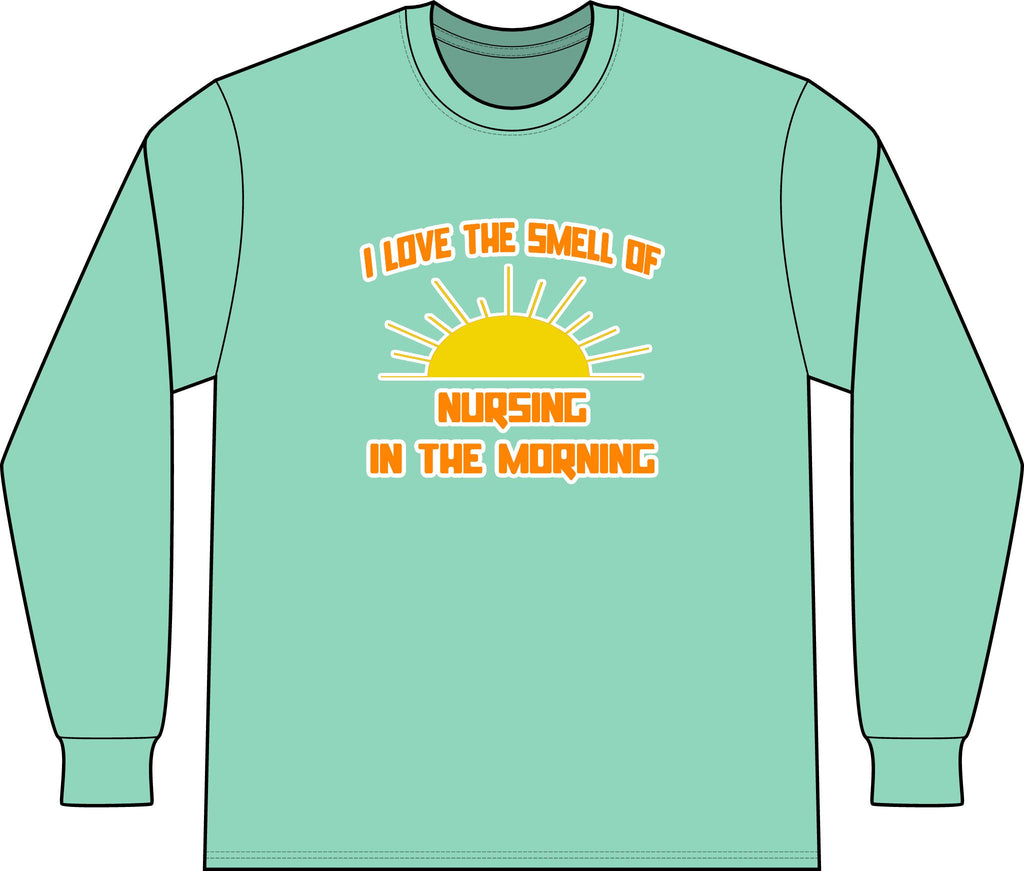 Smell of Nursing in the Morning - Unisex Long Sleeve T-Shirt