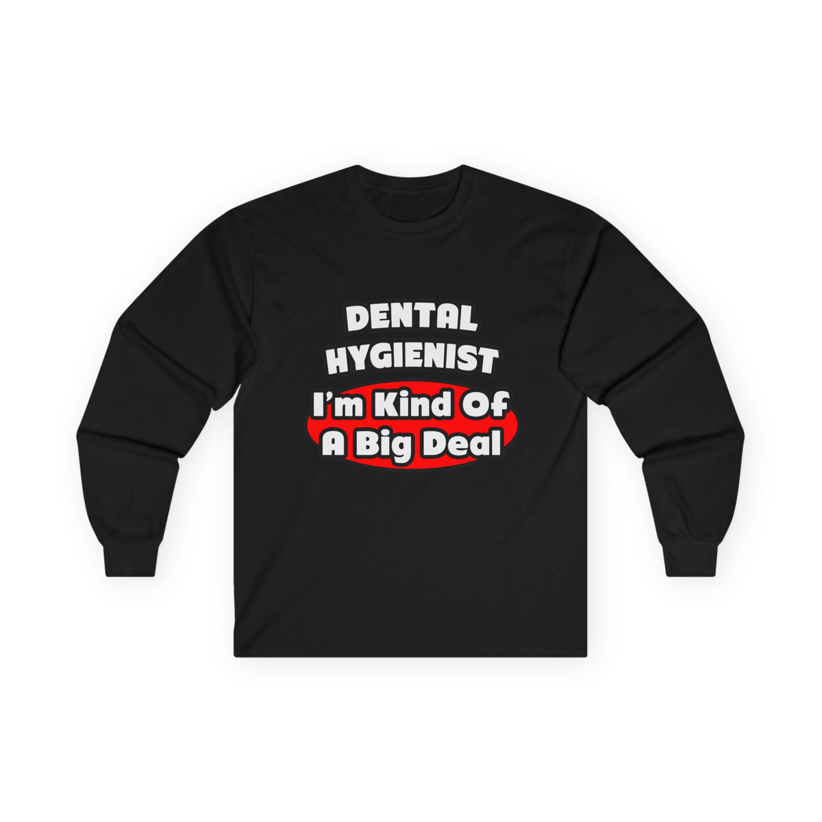 Dental Hygienist...Big Deal - Unisex Ultra Cotton Long Sleeve Tee