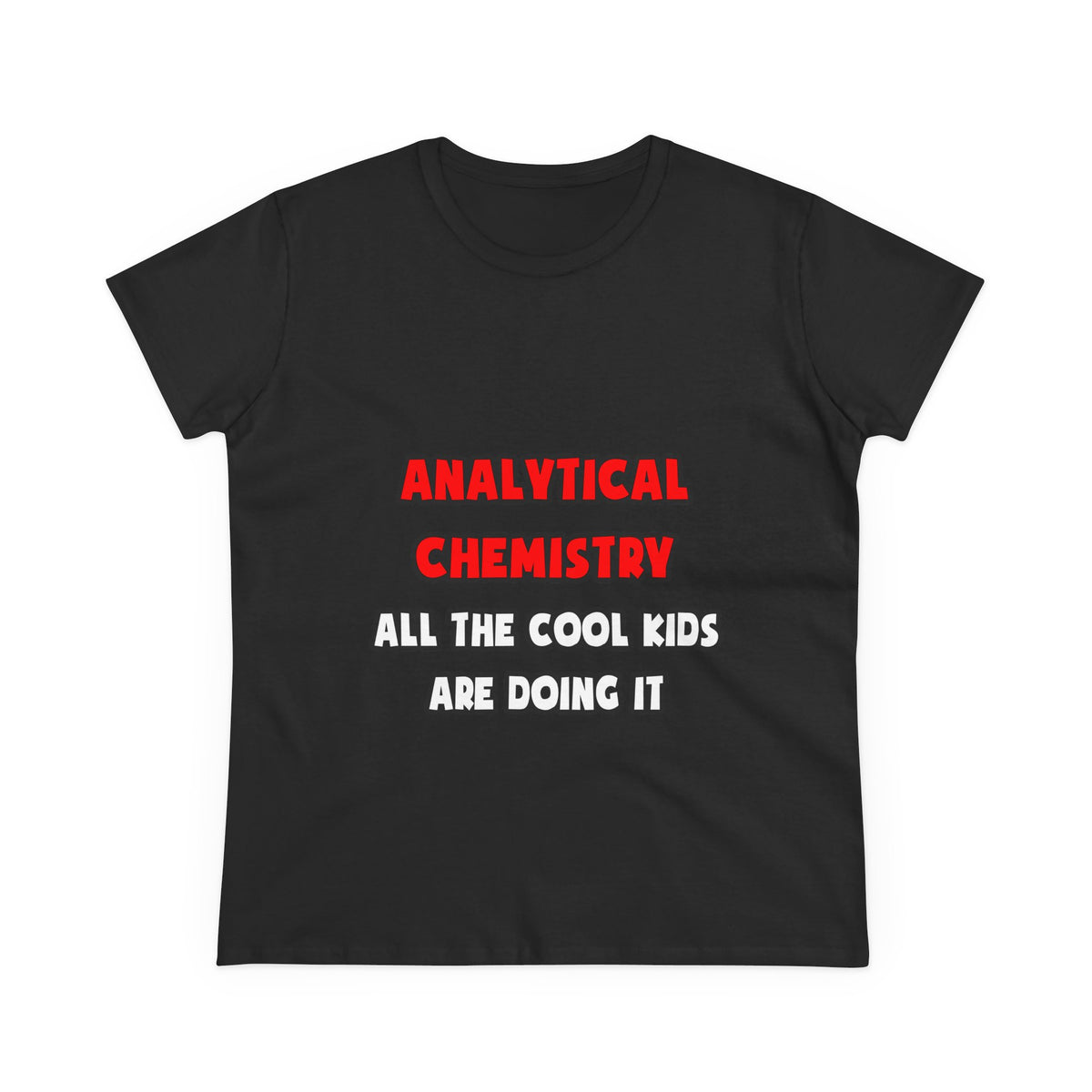Funny Analytical Chemist Shirts - Women's Midweight Cotton Tee